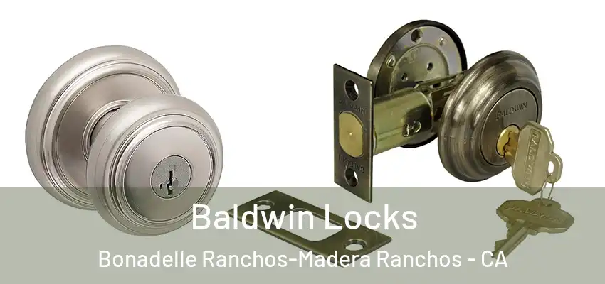  Baldwin Locks Bonadelle Ranchos-Madera Ranchos - CA