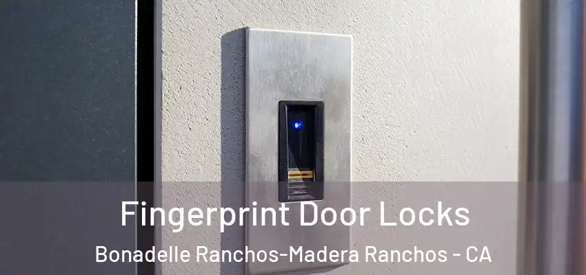  Fingerprint Door Locks Bonadelle Ranchos-Madera Ranchos - CA
