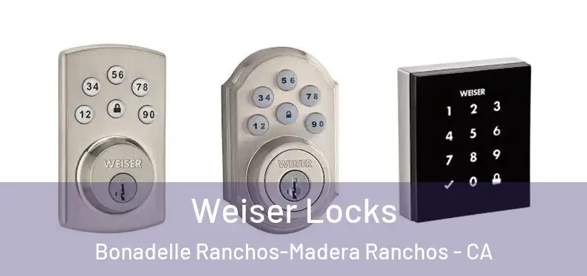  Weiser Locks Bonadelle Ranchos-Madera Ranchos - CA